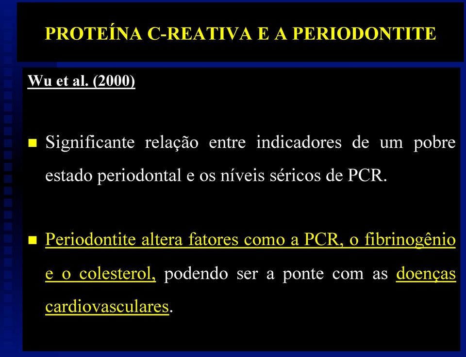 periodontal e os níveis séricos de PCR.