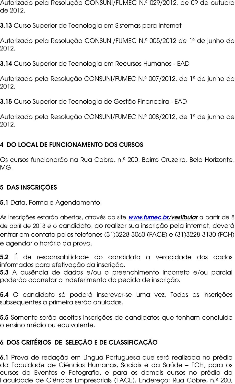 15 Curso Superior de Tecnologia de Gestão Financeira - EAD Autorizado pela Resolução CONSUNI/FUMEC N.