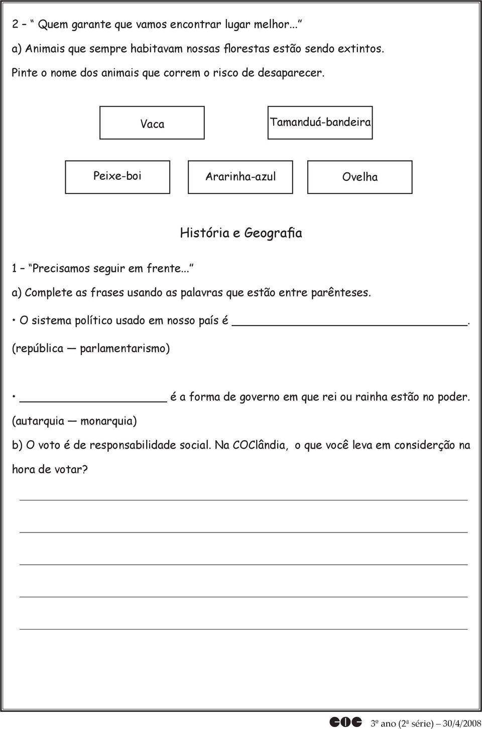 Vaca Tamanduá-bandeira Peixe-boi Ararinha-azul Ovelha História e Geografia 1 Precisamos seguir em frente.