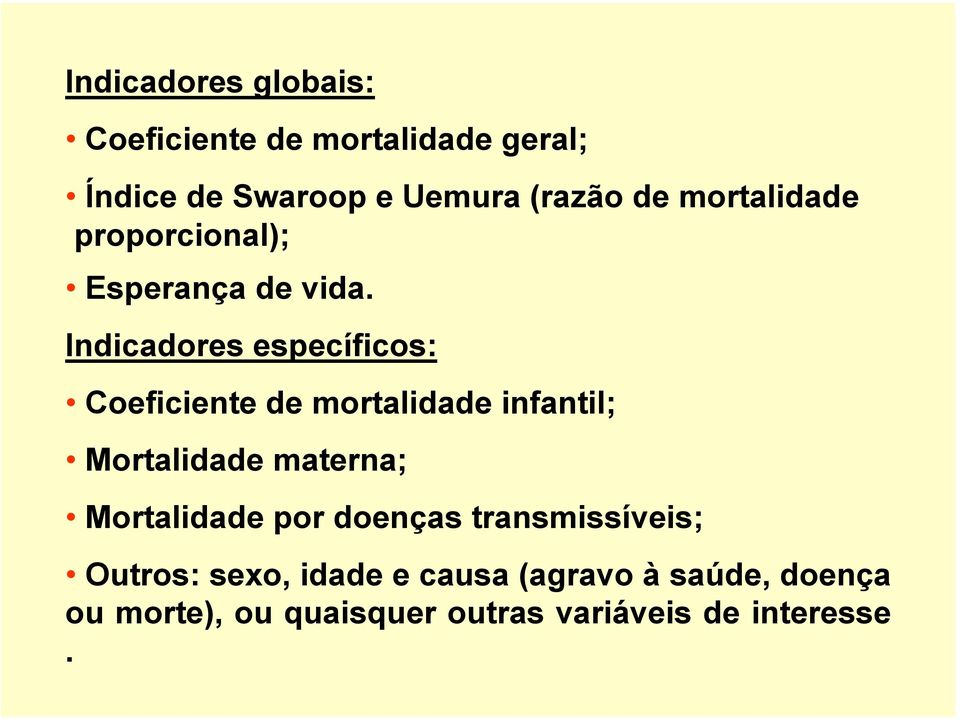 Indicadores específicos: Coeficiente de mortalidade infantil; Mortalidade materna;