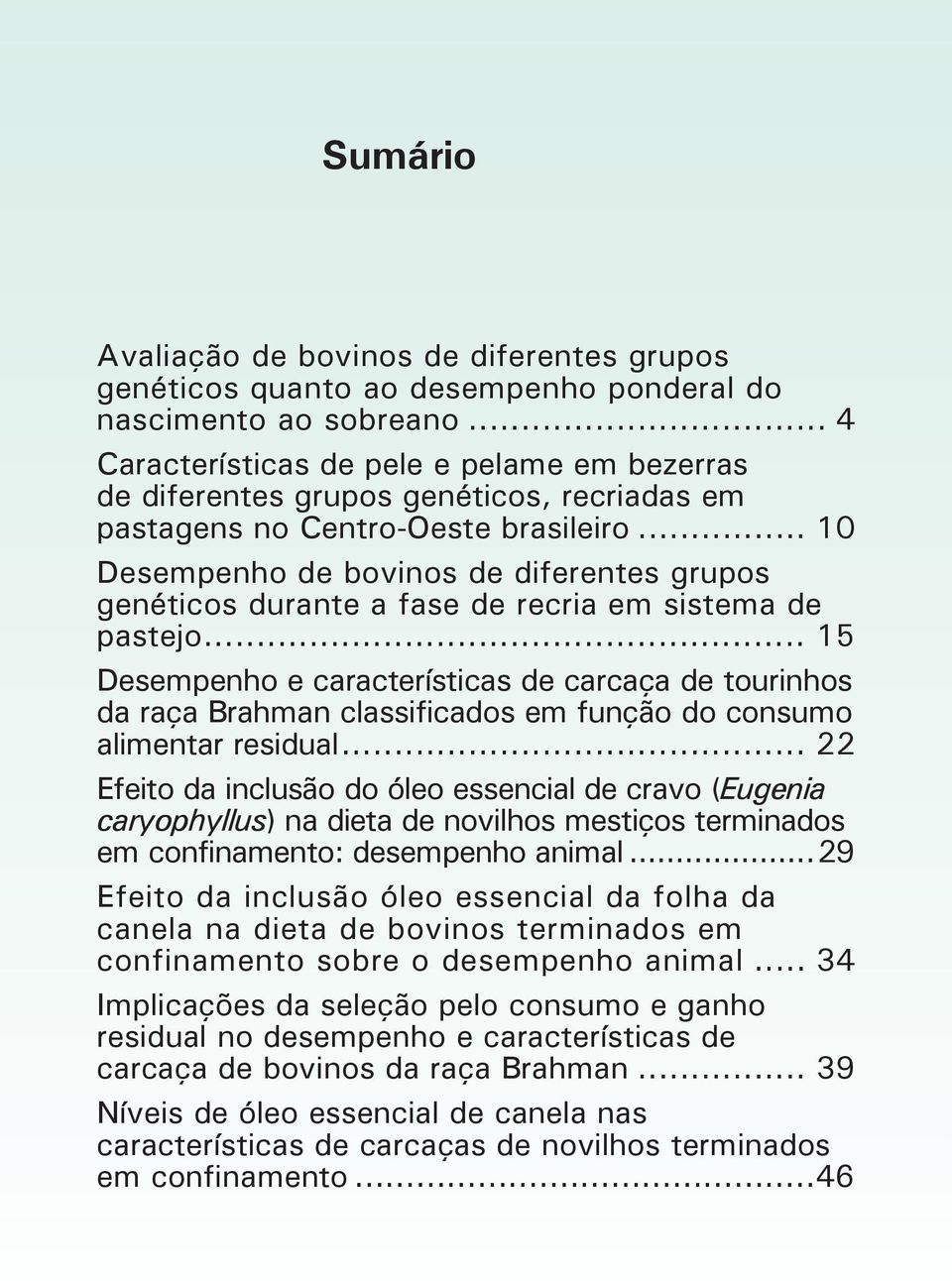 .. 10 Desempenho de bovinos de diferentes grupos genéticos durante a fase de recria em sistema de pastejo.