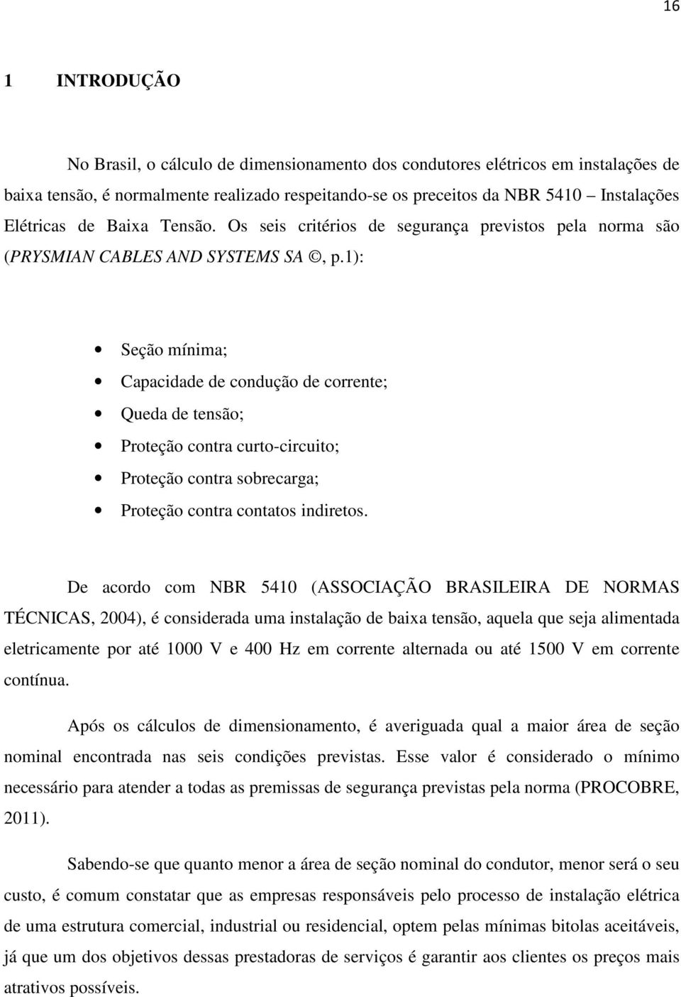 1): Seção mínima; Capacidade de condução de corrente; Queda de tensão; Proteção contra curto-circuito; Proteção contra sobrecarga; Proteção contra contatos indiretos.