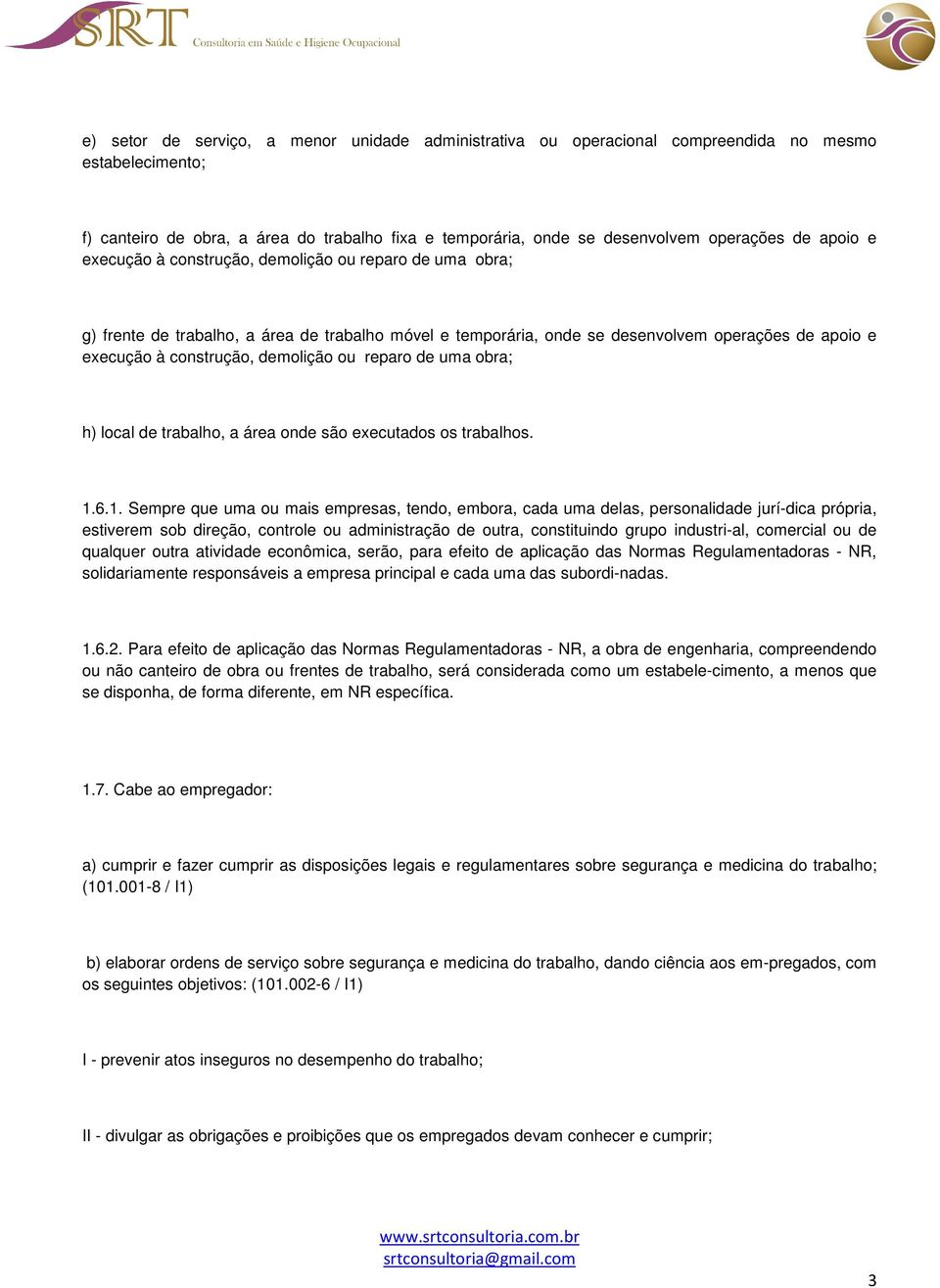 ou reparo de uma obra; h) local de trabalho, a área onde são executados os trabalhos. 1.