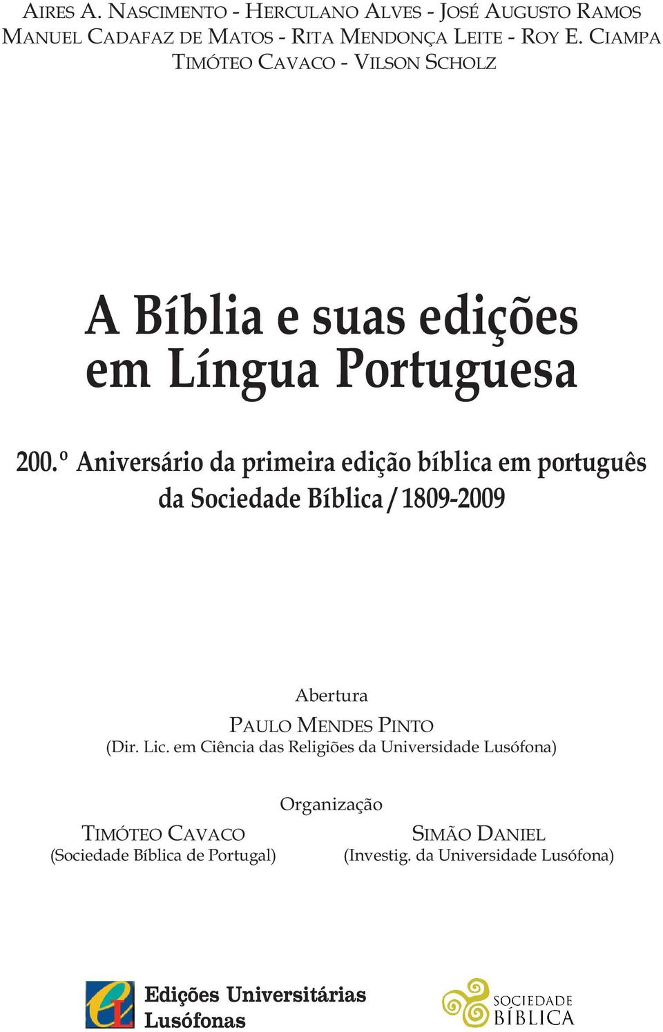 º Aniversário da primeira edição bíblica em português da Sociedade Bíblica / 1809-2009 Abertura PAULO MENDES PINTO (Dir. Lic.