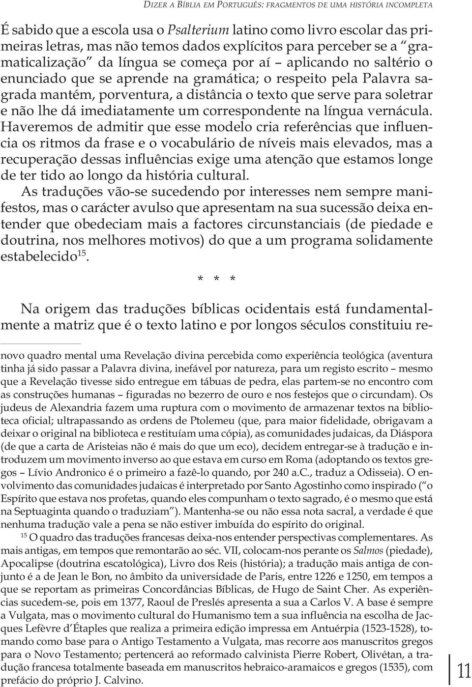 soletrar e não lhe dá imediatamente um correspondente na língua vernácula.