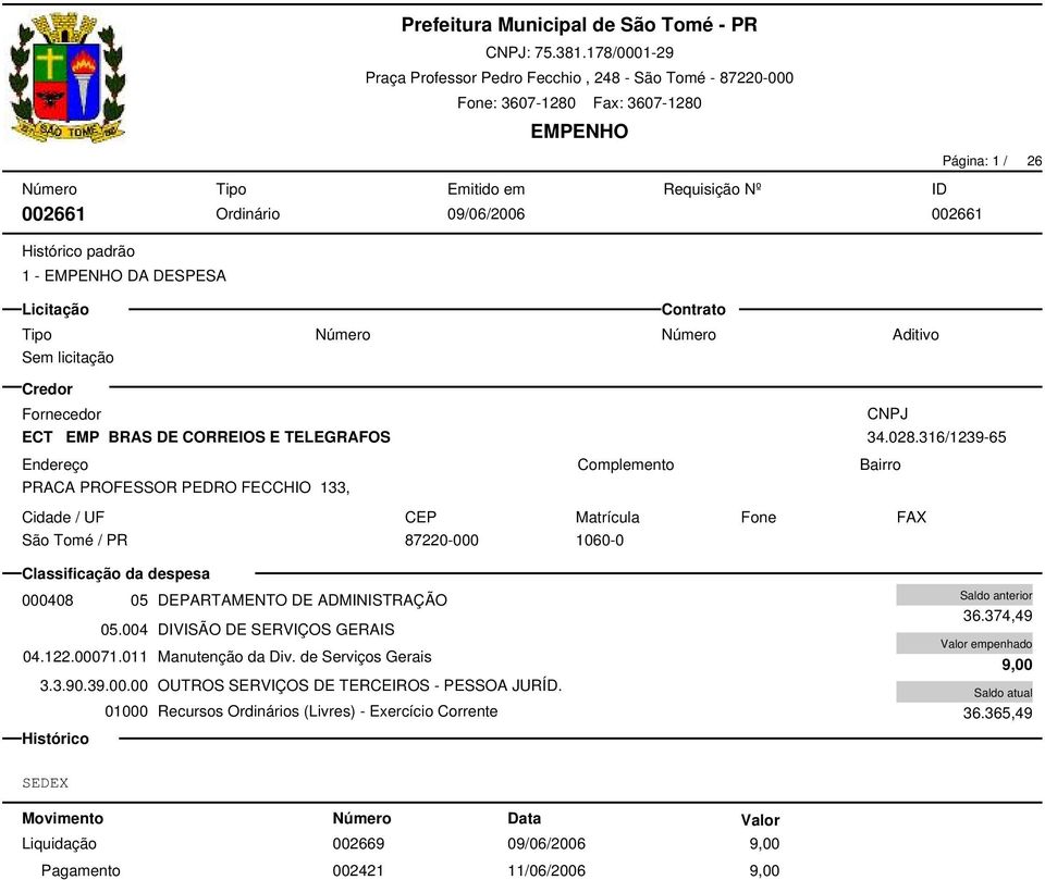 011 Manutenção da Div. de Serviços Gerais 3.3.90.39.00.00 OUTROS SERVIÇOS DE TERCEIROS - PESSOA JURÍD.