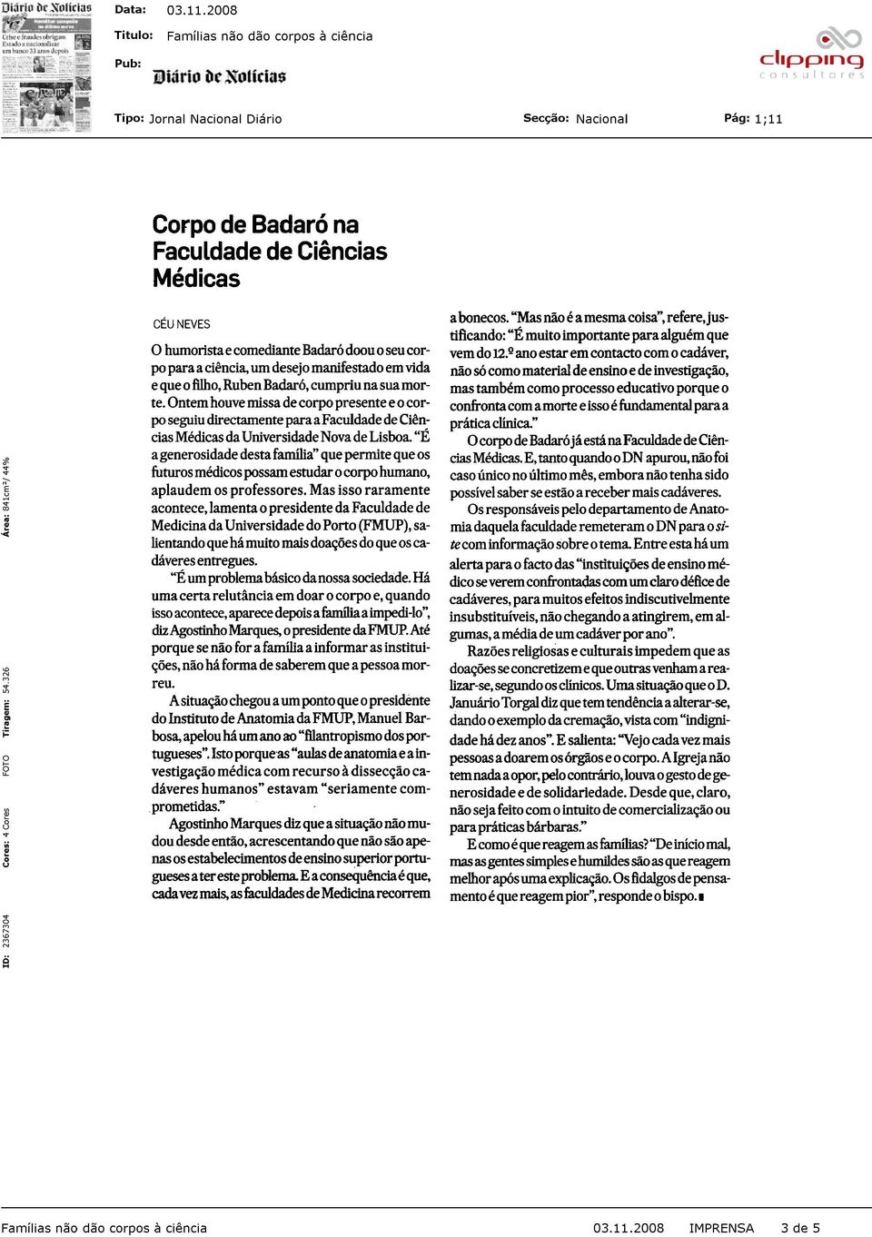 "É a generosidade desta família" que permite que os futuros médicos possam estudar o corpo humano, aplaudem os professores.