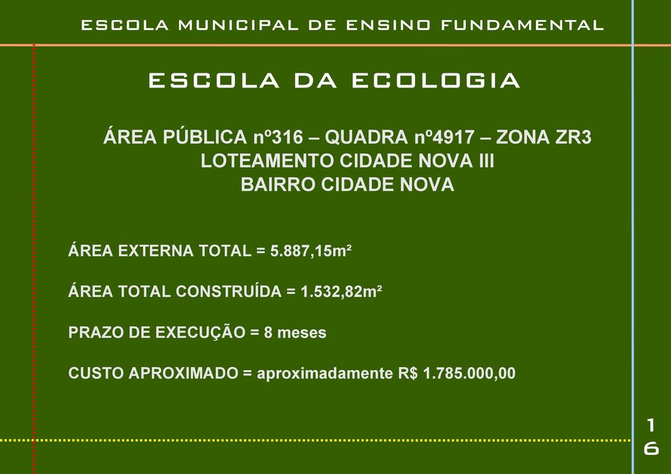 887,15m² ÁREA TOTAL CONSTRUÍDA = 1.