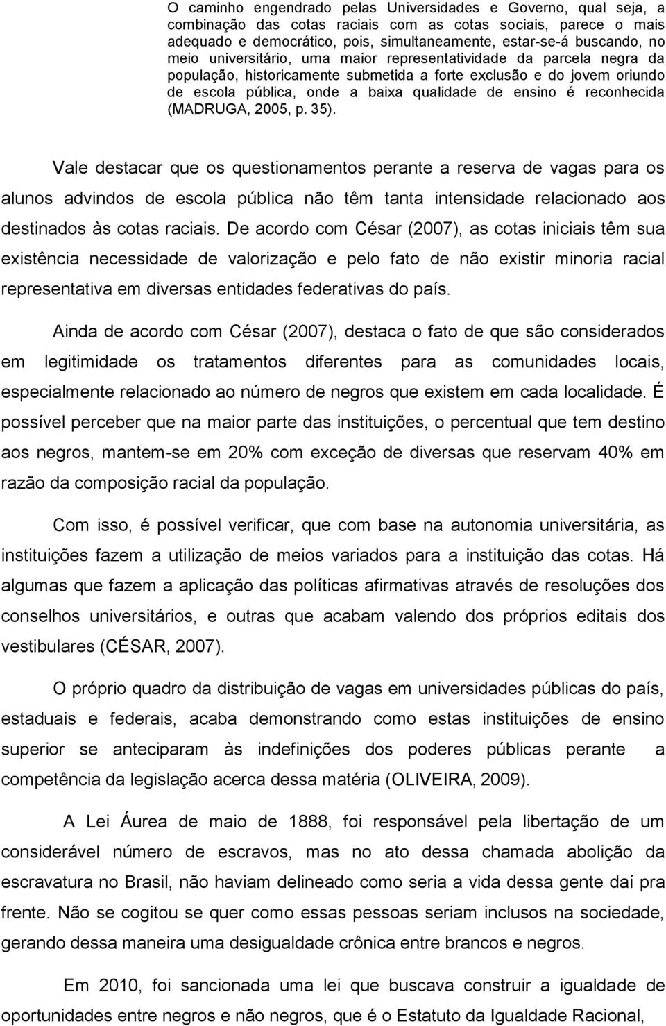 reconhecida (MADRUGA, 2005, p. 35).