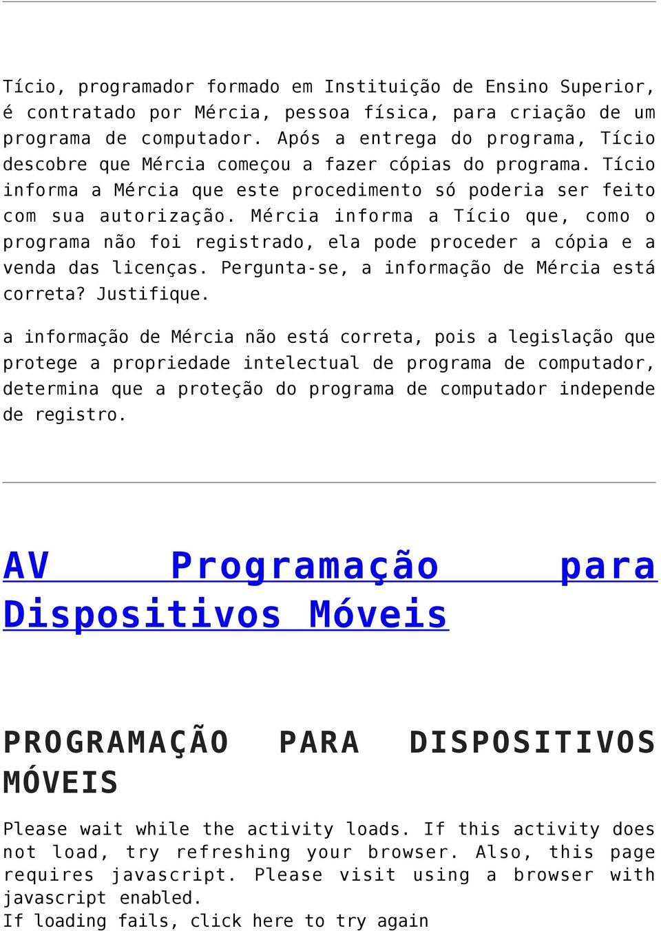 Mércia informa a Tício que, como o programa não foi registrado, ela pode proceder a cópia e a venda das licenças. Pergunta-se, a informação de Mércia está correta? Justifique.