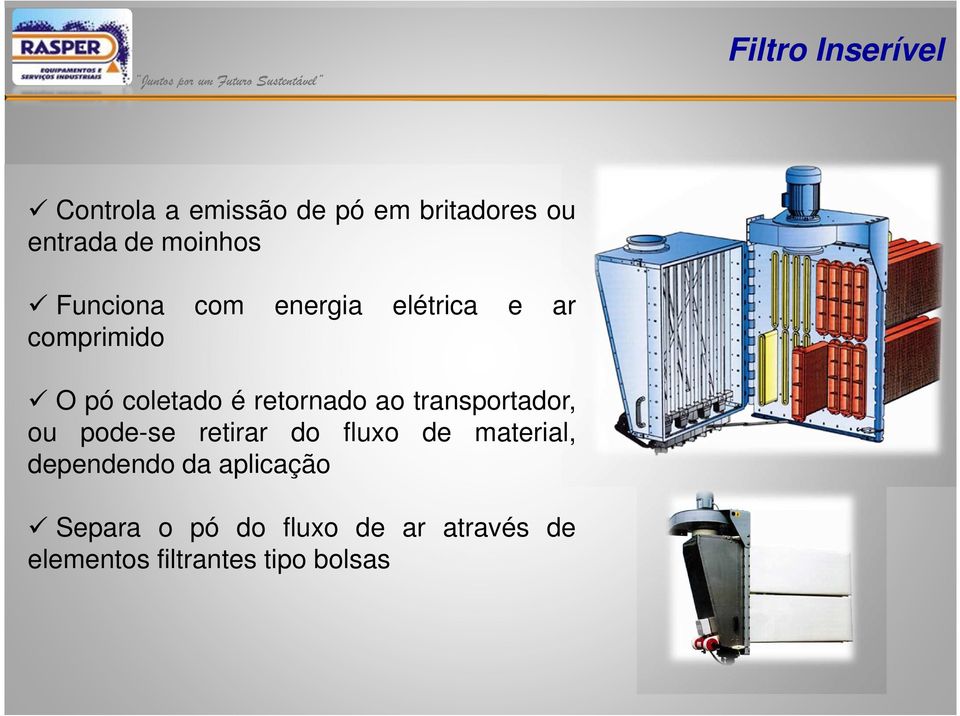 retornado ao transportador, ou pode-se retirar do fluxo de material,