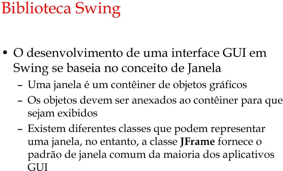 contêiner para que sejam exibidos Existem diferentes classes que podem representar uma