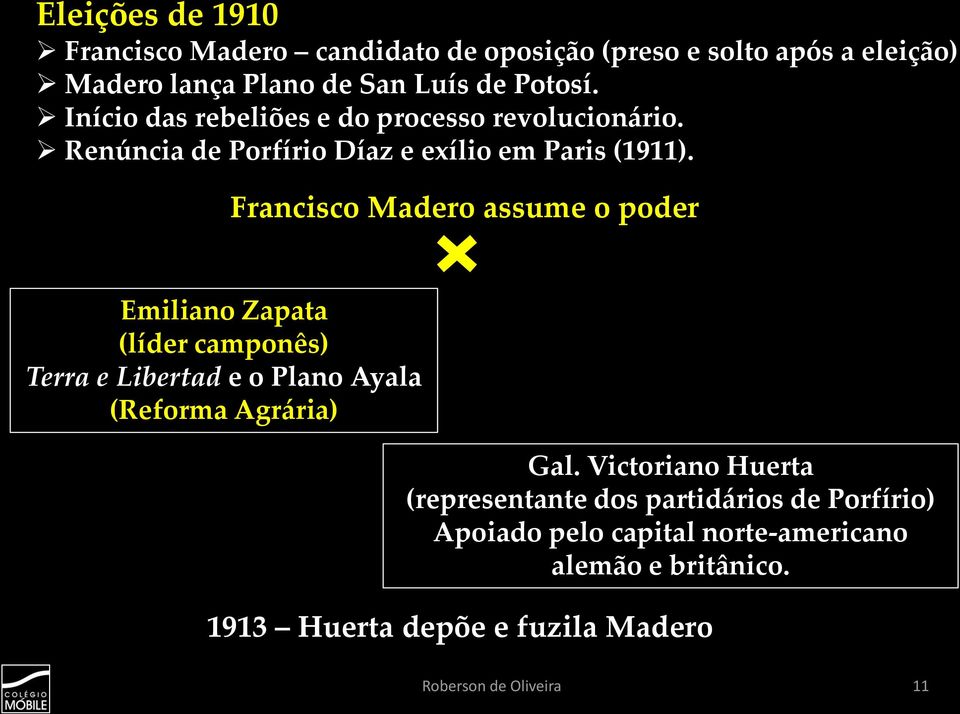 Francisco Madero assume o poder Emiliano Zapata (líder camponês) Terra e Libertad e o Plano Ayala (Reforma Agrária) Gal.