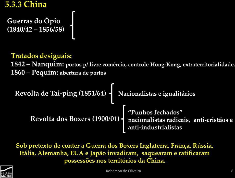 1860 Pequim: abertura de portos Revolta de Tai-ping (1851/64) Nacionalistas e igualitários Revolta dos Boxers (1900/01) Punhos fechados