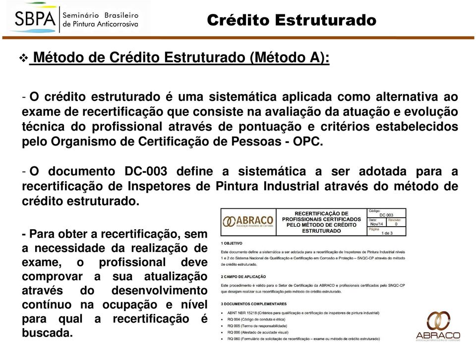 - O documento DC-003 define a sistemática a ser adotada para a recertificação de Inspetores de Pintura Industrial através do método de crédito estruturado.