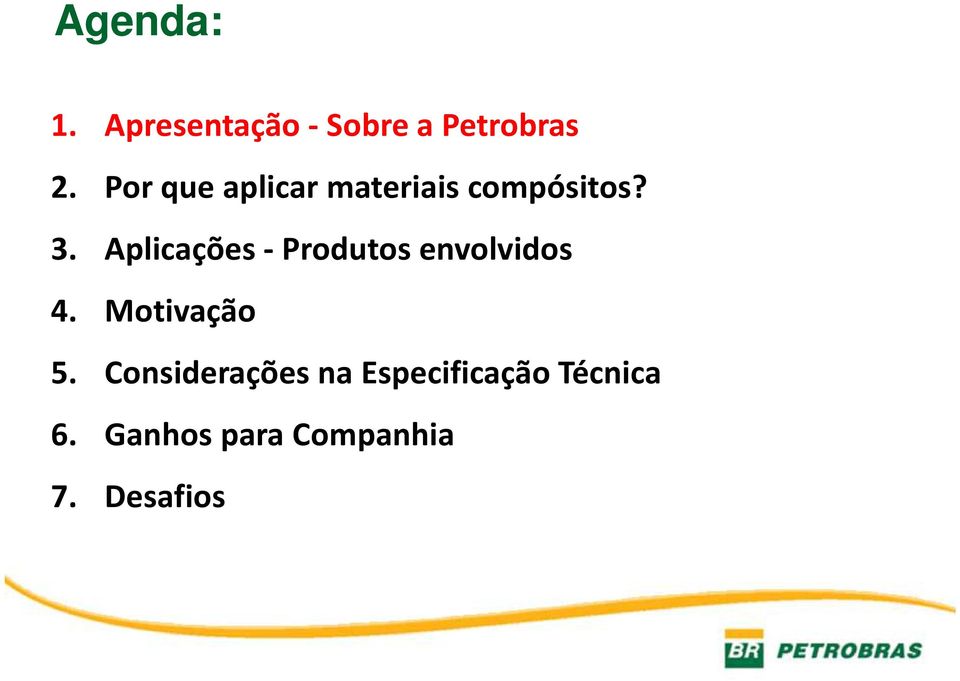 Aplicações - Produtos envolvidos 4. Motivação 5.