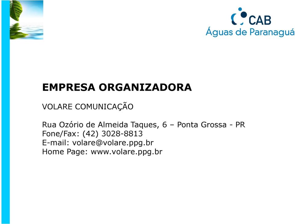 Grossa - PR Fone/Fax: (42) 3028-8813