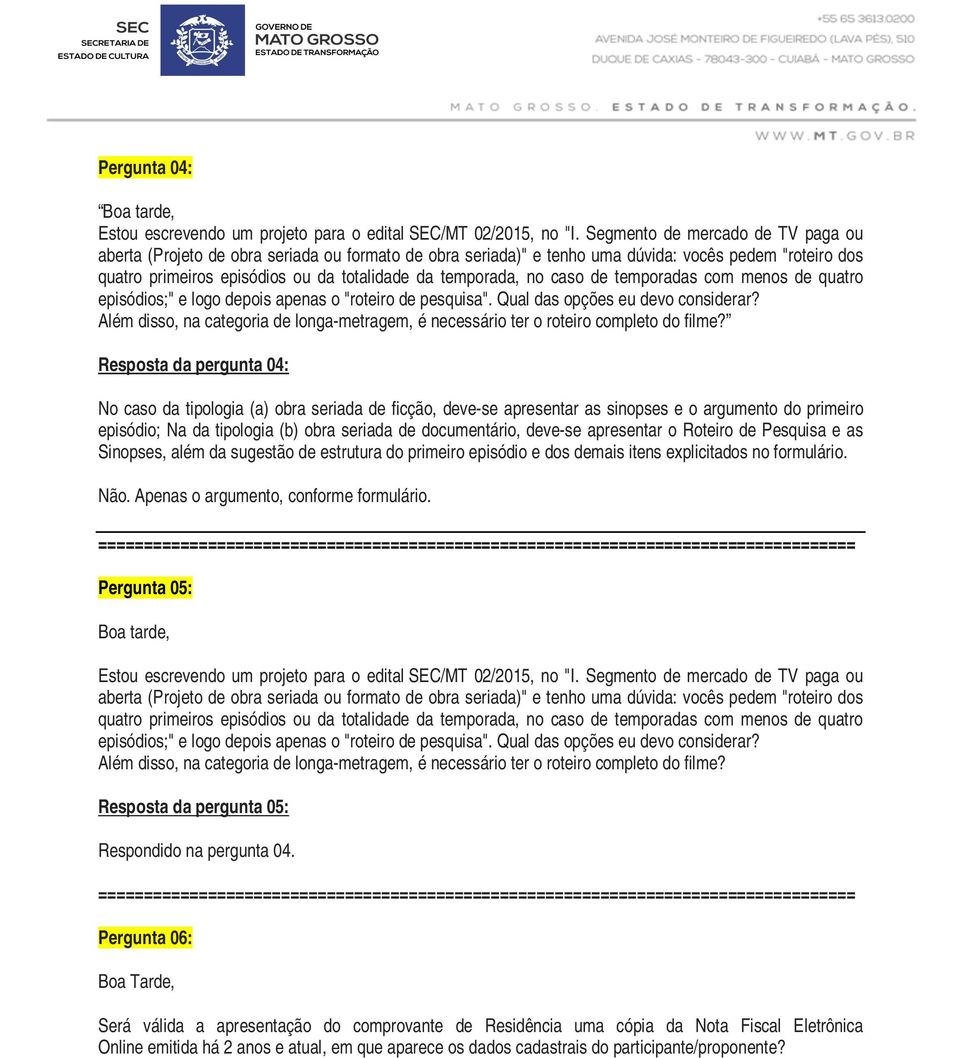 no caso de temporadas com menos de quatro episódios;" e logo depois apenas o "roteiro de pesquisa". Qual das opções eu devo considerar?