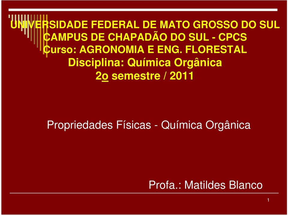 FLORESTAL Disciplina: Química Orgânica 2o semestre