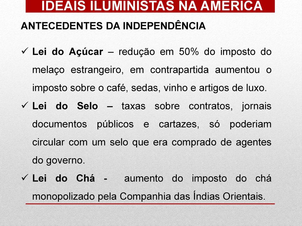 Lei do Selo taxas sobre contratos, jornais documentos públicos e cartazes, só poderiam circular com um selo