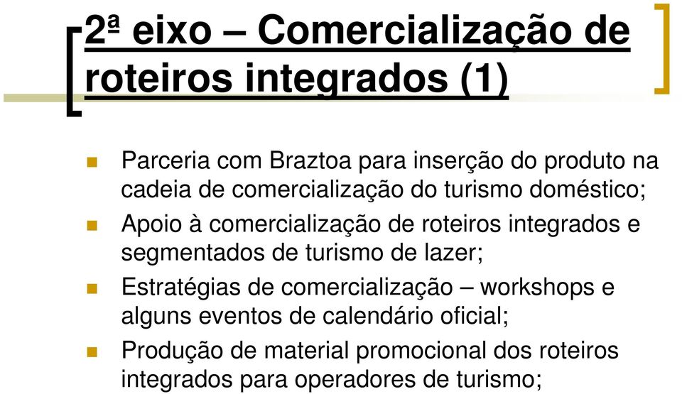 e segmentados de turismo de lazer; Estratégias de comercialização workshops e alguns eventos de