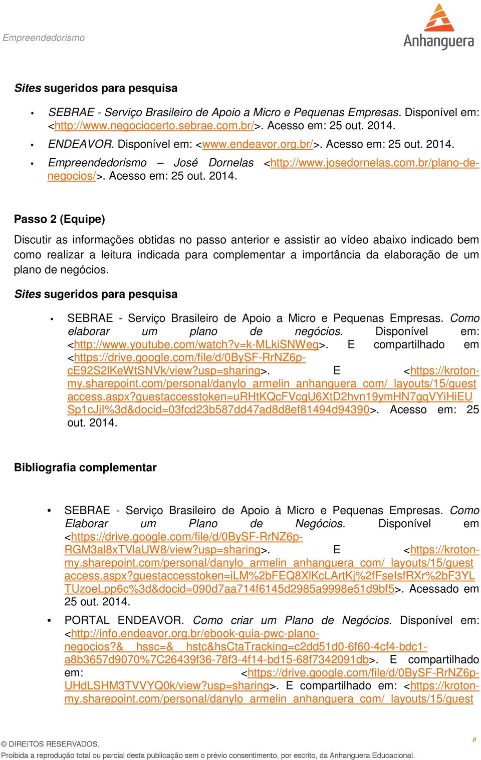 Empreendedorismo José Dornelas <http://www.josedornelas.com.br/plano-denegocios/>. Acesso em: 25 out. 2014.