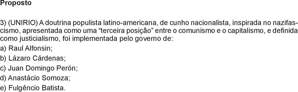 capitalismo, e definida como justicialismo, foi implementada pelo governo de: a) Raul