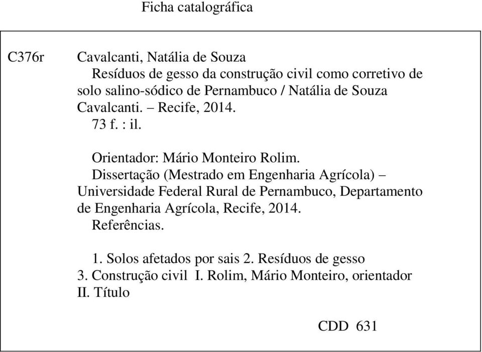 Dissertação (Mestrado em Engenharia Agrícola) Universidade Federal Rural de Pernambuco, Departamento de Engenharia Agrícola,