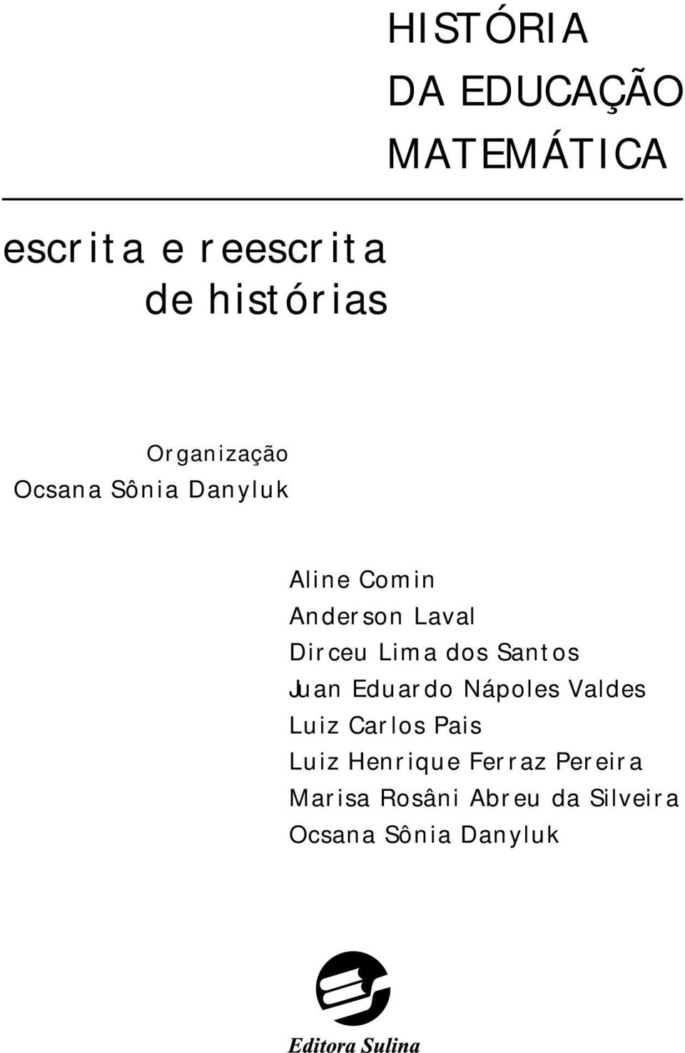 Lima dos Santos Juan Eduardo Nápoles Valdes Luiz Carlos Pais Luiz