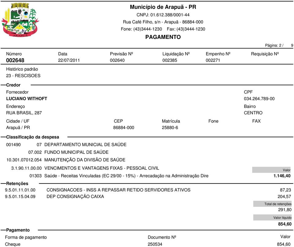 5.01.11.01.00 CONSIGNACOES - INSS A REPASSAR RETIDO SERVIDORES ATIVOS 9.5.01.15.04.09 DEP CONSIGNAÇÃO CAIXA 1.