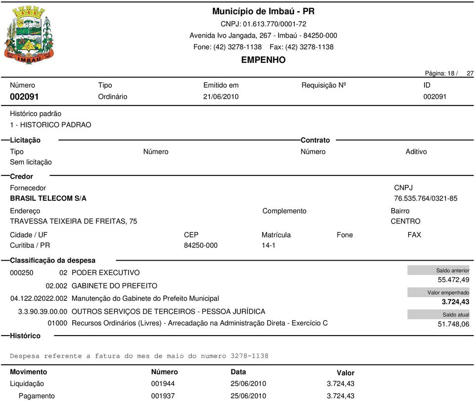 002 Manutenção do Gabinete do Prefeito Municipal 3.3.90.39.00.00 OUTROS SERVIÇOS DE TERCEIROS - PESSOA JURÍDICA 55.472,49 3.