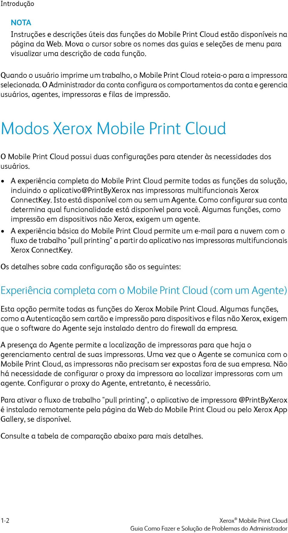 Quando o usuário imprime um trabalho, o Mobile Print Cloud roteia-o para a impressora selecionada.