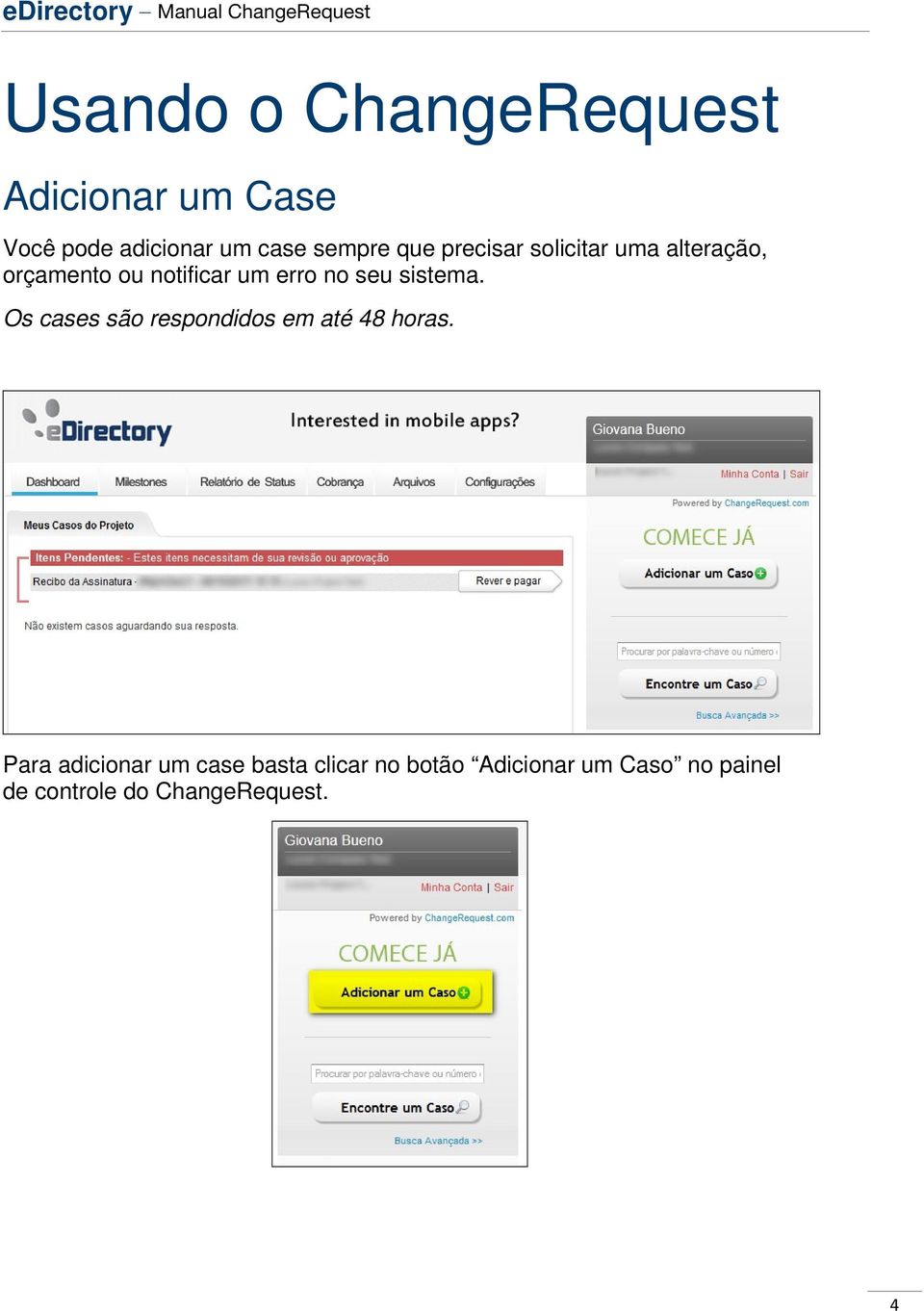 sistema. Os cases são respondidos em até 48 horas.