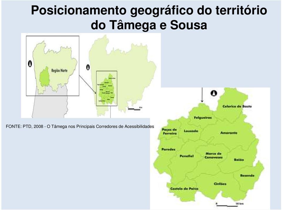 FONTE: PTD, 2008 - O Tâmega nos