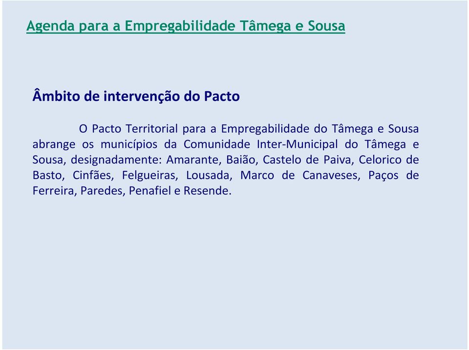 Inter-Municipal do Tâmega e Sousa, designadamente: Amarante, Baião, Castelo de Paiva,