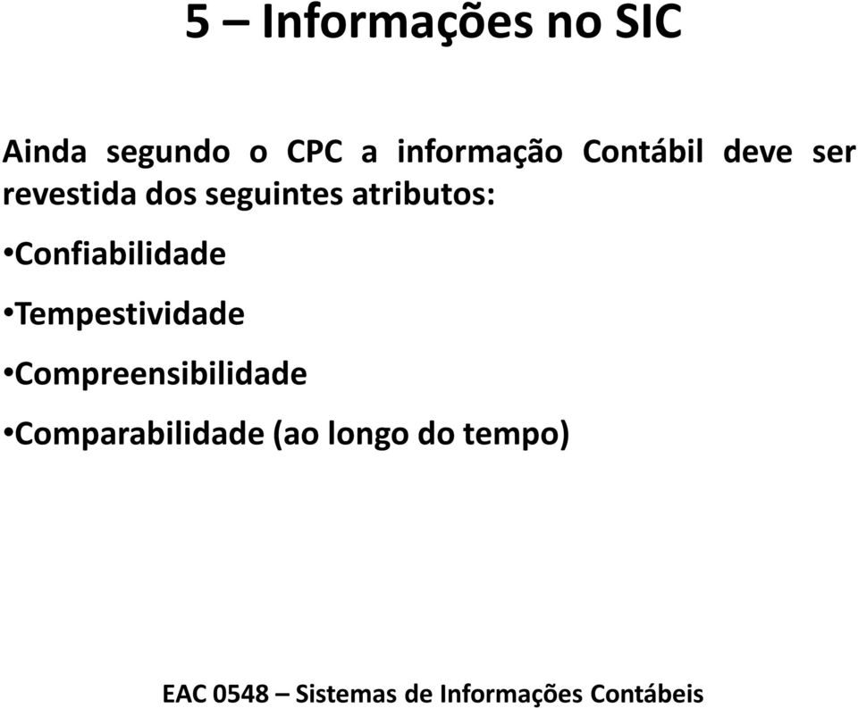 seguintes atributos: Confiabilidade