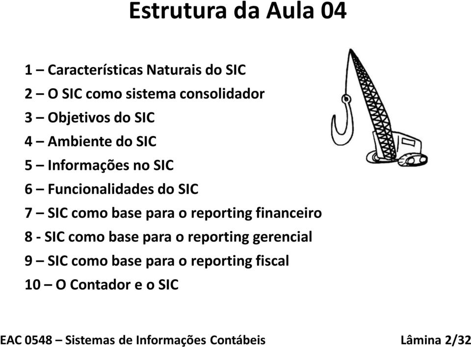 Funcionalidades do SIC 7 SIC como base para o reporting financeiro 8 - SIC como