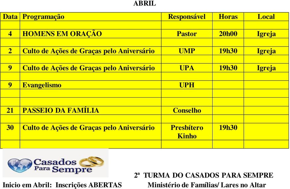 PASSEIO DA FAMÍLIA Conselho 30 Culto de Ações de Graças pelo Aniversário Presbítero Kinho 19h30