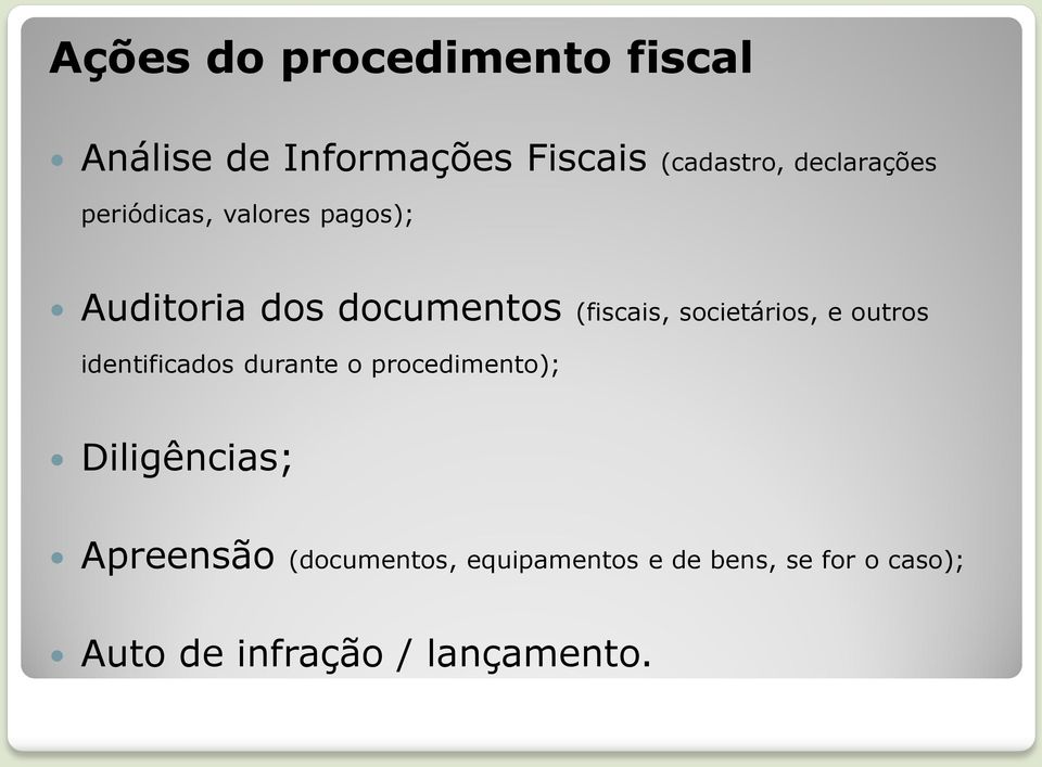 societários, e outros identificados durante o procedimento); Diligências;