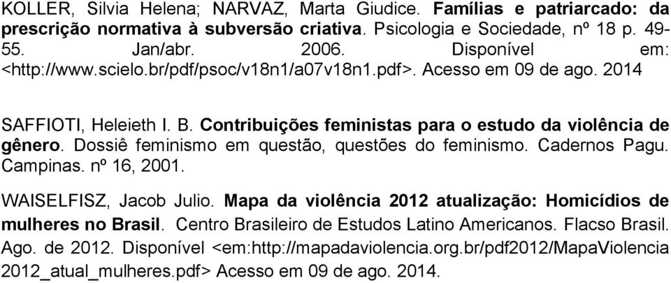 Dossiê feminismo em questão, questões do feminismo. Cadernos Pagu. Campinas. nº 16, 2001. WAISELFISZ, Jacob Julio.
