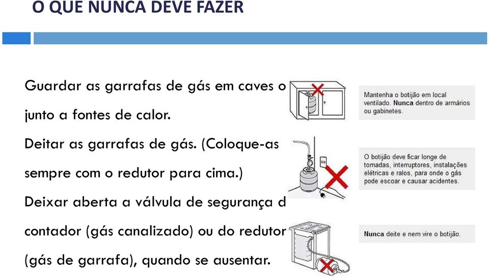 (Coloque-as sempre com o redutor para cima.