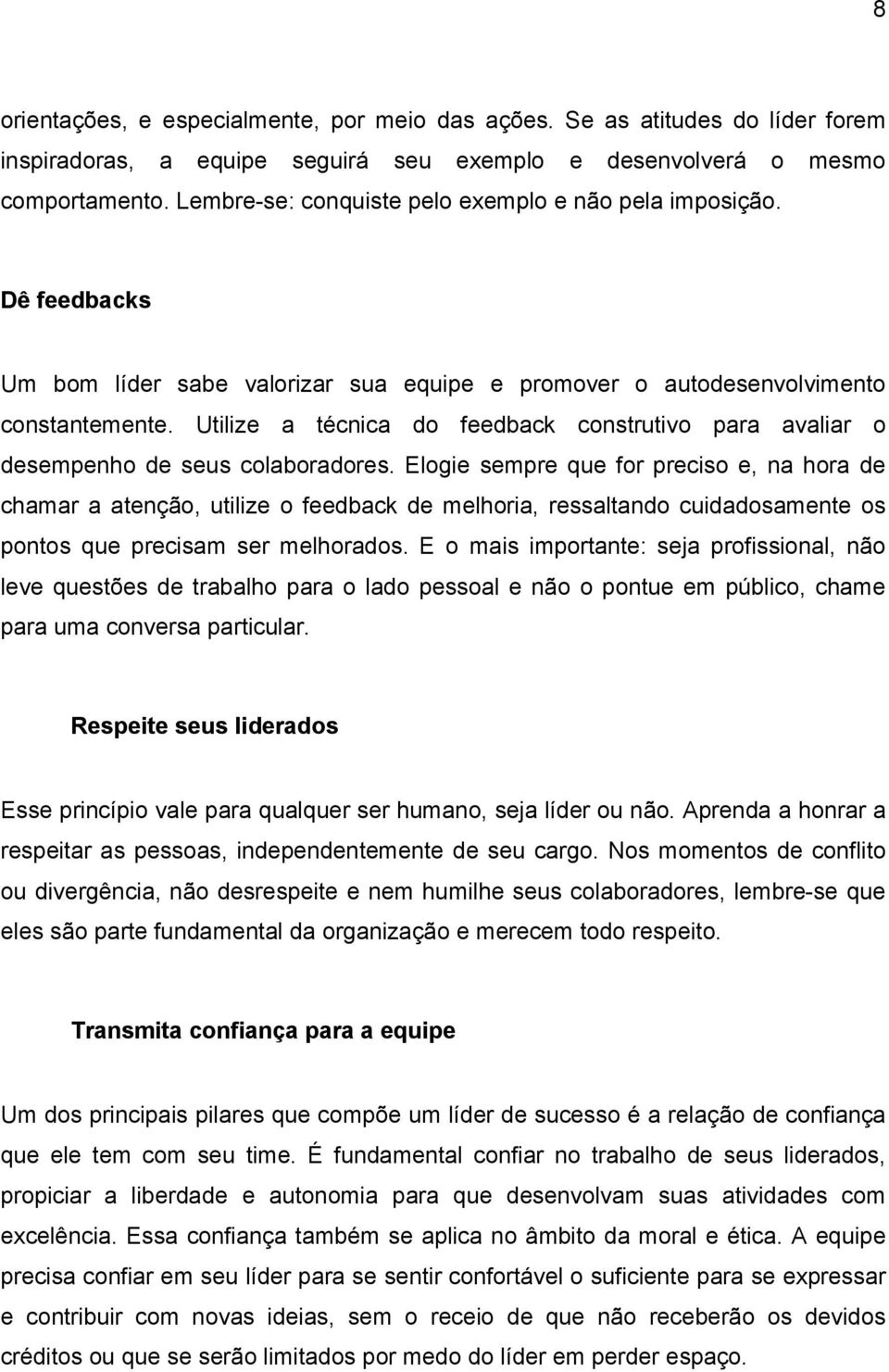 Utilize a técnica do feedback construtivo para avaliar o desempenho de seus colaboradores.