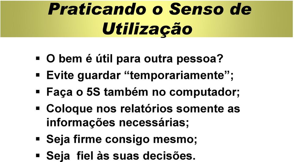 Evite guardar temporariamente ; Faça o 5S também no