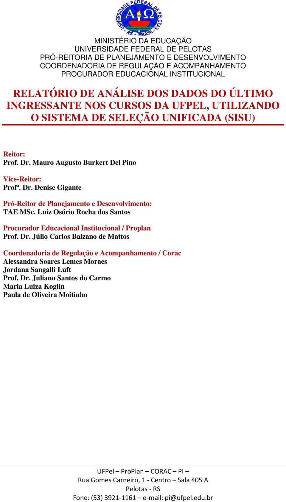Luiz Osório Rocha dos Santos Procurador Educacional Institucional / Proplan Prof. Dr.
