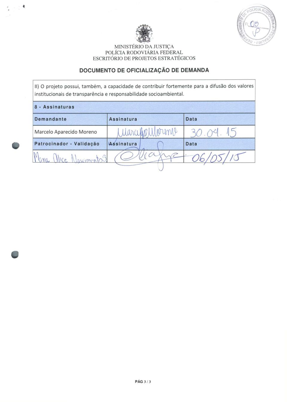 difusão dos valores institucionais de transparência e responsabilidade socioambiental.