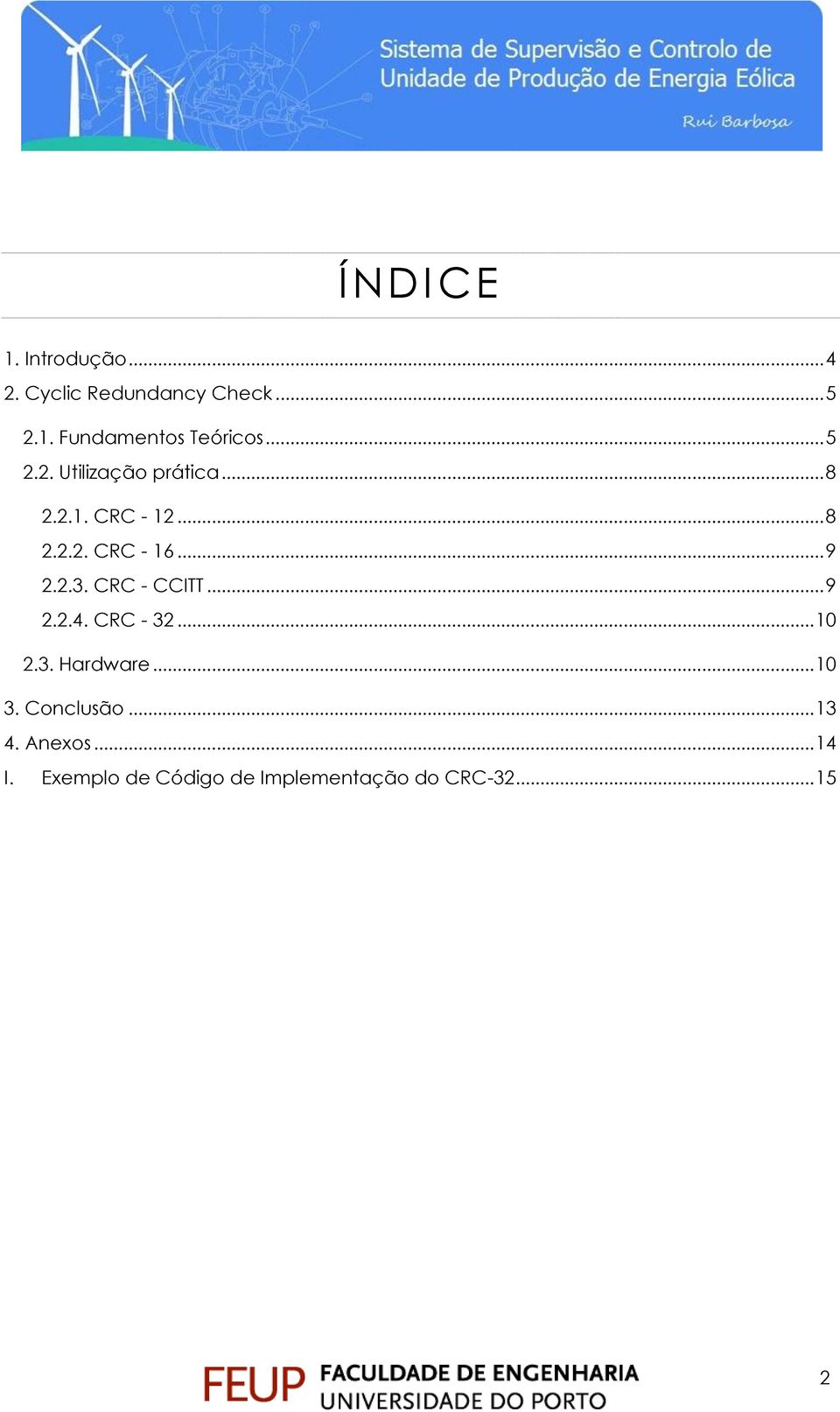 CRC - CCITT... 9 2.2.4. CRC - 32... 10 2.3. Hardware... 10 3. Conclusão... 13 4.