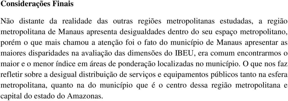 IBEU, era comum encontrarmos o maior e o menor índice em áreas de ponderação localizadas no município.