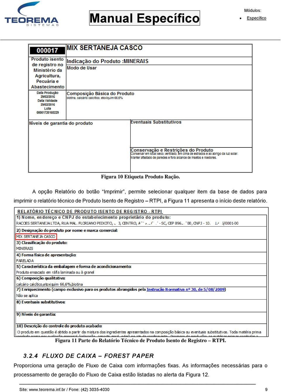 Registro RTPI, a Figura 11 apresenta o início deste relatório. Figura 11 Parte do Relatório Técnico de Produto Isento de Registro RTPI. 3.2.