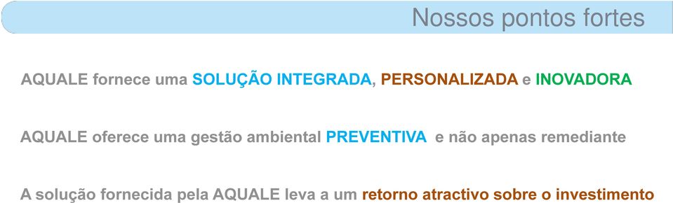 ambiental PREVENTIVA e não apenas remediante A solução