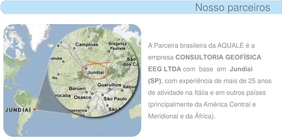 experiência de mais de 25 anos de atividade na Itália e em